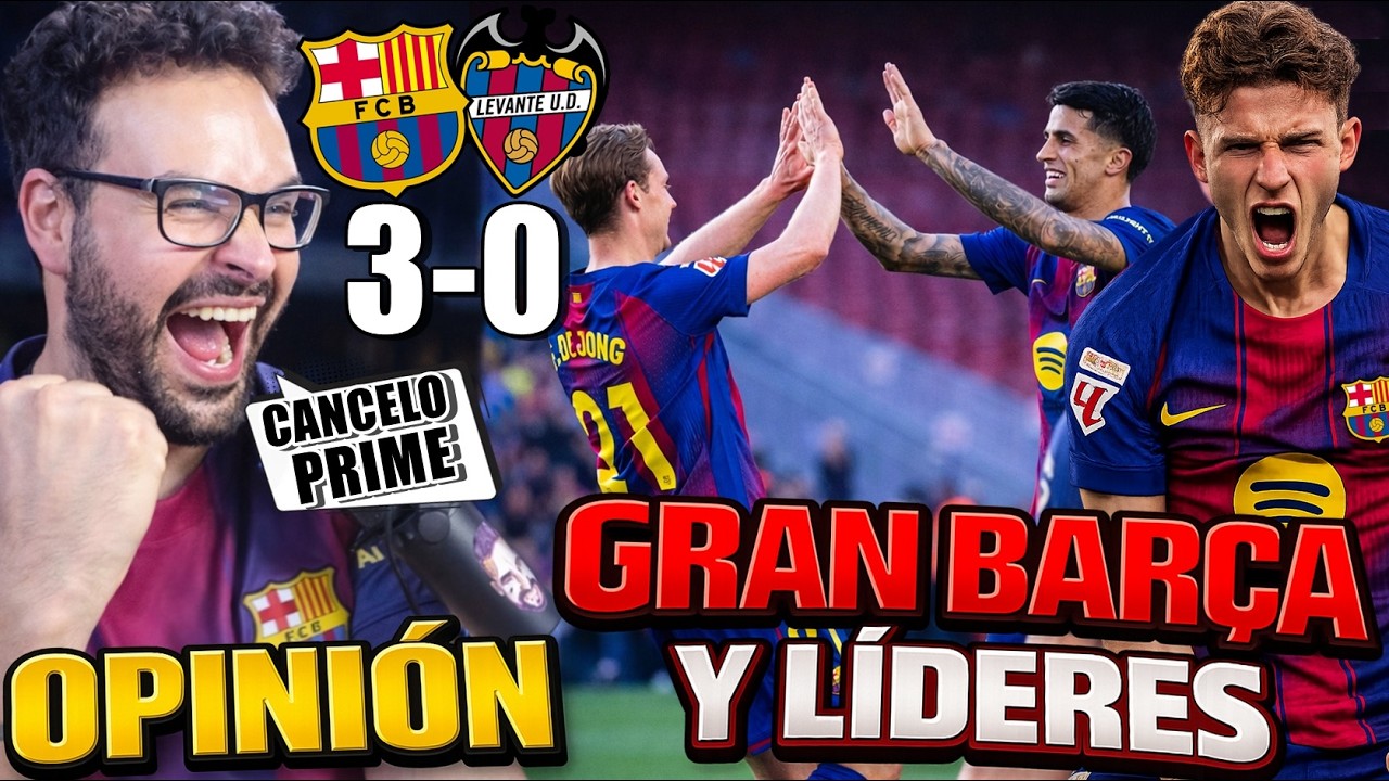 Un GRAN BARÇA GANA 3-0 al LEVANTE - EXHIBICIÓN de CANCELO y GOLAZO FERMÍN ¡Y LÍDERES! OPINIÓN