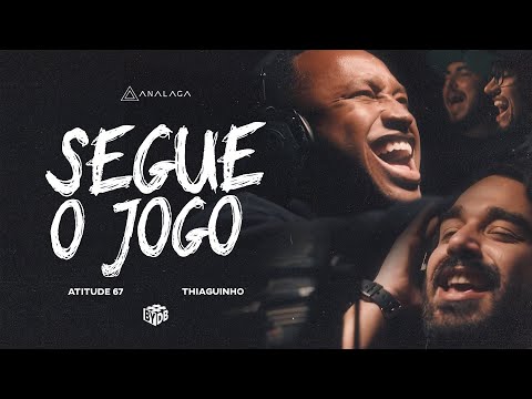 ANALAGA, Atitude 67, Thiaguinho - Segue o Jogo (#bydb)
