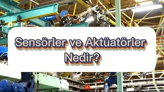 Sensörler ve Aktüatörler Nedir?