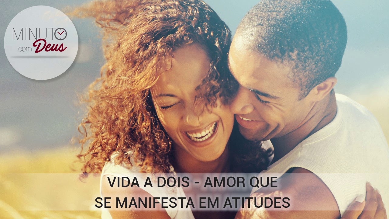 Vida A Dois - Amor Que Se Manifesta Em Atitudes