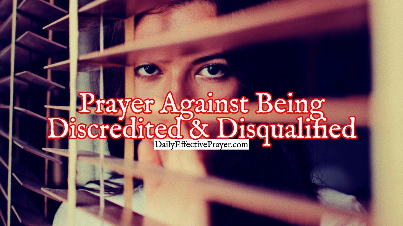 Prayer Against Being Discredited & Disqualified After All You've Done For God