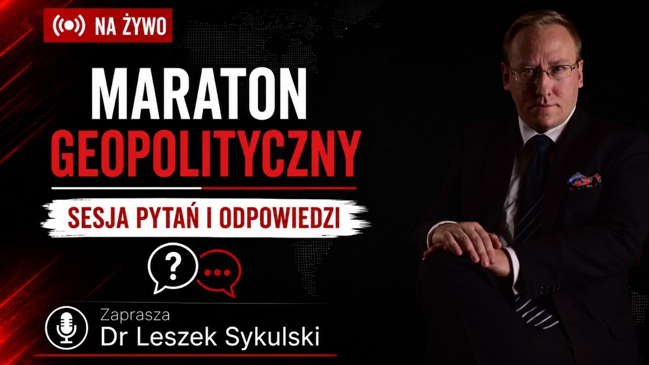 NA ŻYWO: Maraton Geopolityczny - sesja pytań i odpowiedzi