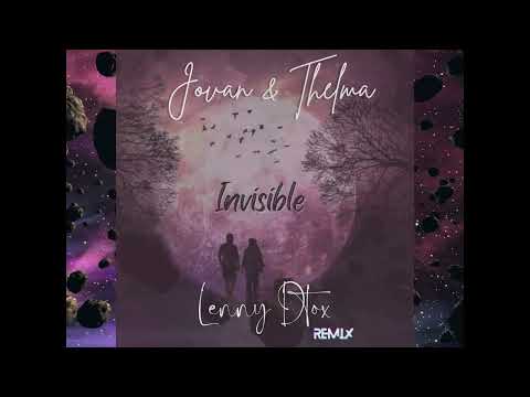 Jovan & Thelma - Invisible Lenny Dtox Remix