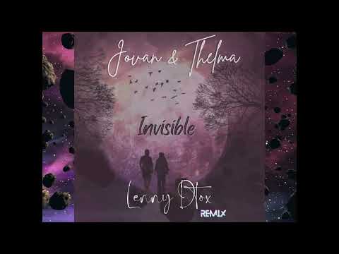 Jovan & Thelma - Invisible Lenny Dtox Remix