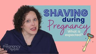Shaving During Pregnancy | The Pregnancy Nurse