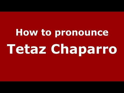 How to pronounce Tetaz Chaparro (Spanish/Argentina) - PronounceNames.com