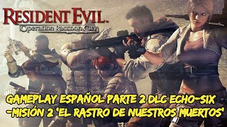 Resident Evil: Operation Raccoon City DLC Echo-Six Parte 2 Gameplay Español