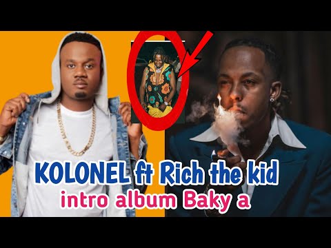 Kolonel ft Rich the kid 💥baky intro nouveau album li a🔥🔥🔥