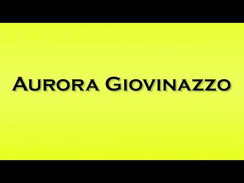 Pronunciation of Aurora Giovinazzo