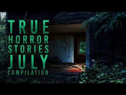 Nearly 7 Hours of True Horror Stories - July Compilation - Black Screen