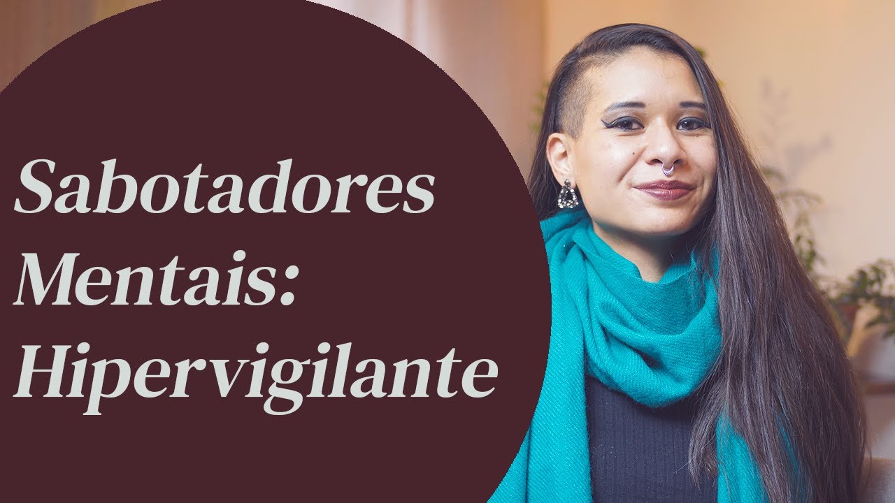 Sabotadores Mentais: O Hipervigilante - Como as terapias naturais podem auxiliar?