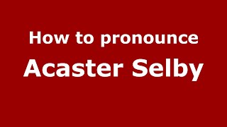How to pronounce Acaster Selby