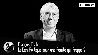 François Ecalle : Le Déni Politique pour une Réalité qui Frappe ?