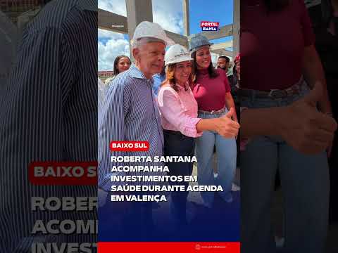 Roberta Santana acompanha investimentos em saúde durante agenda em Valença