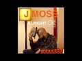 J Moss - Alright OK 