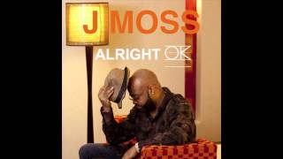 J Moss - Alright OK