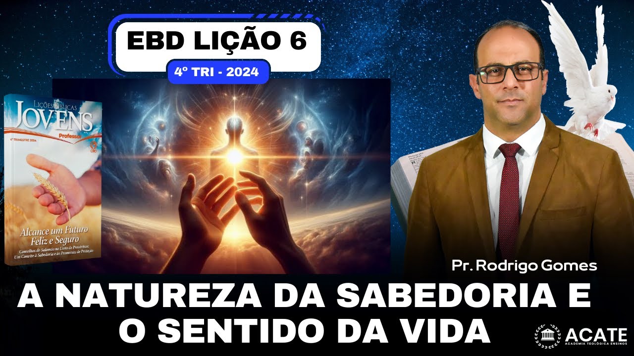 Lição 6 (Jovens) - A natureza da sabedoria e o sentido da vida - 4º Tri 2024