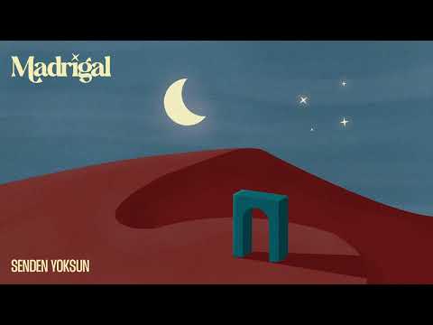 Senden Yoksun - Madrigal