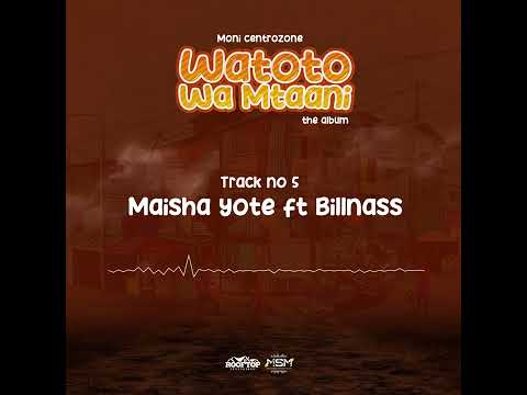 Moni Centrozone - Maisha Yote ft Billnass (Official Music Audio )