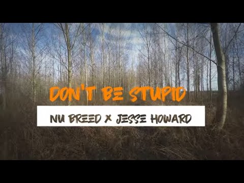 Nu Breed & Jesse Howard - Don't be Stupid (Lyric Video)