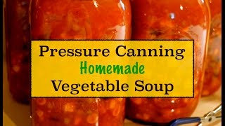 Pressure Canning Homemade Vegetable Soup~
