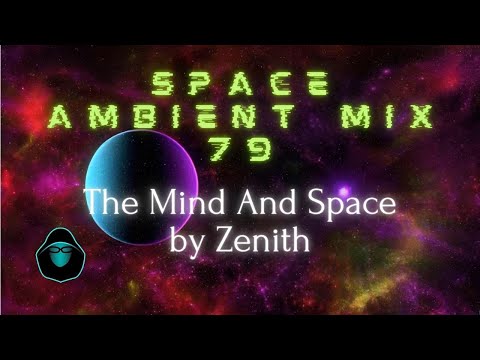 Space Ambient Mix 79  - The Mind And Space by Zenith