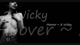 Hoover ~ 2 Wicky