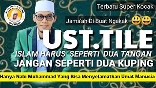 Download lagu UST.TILE TERBARU SUPER KOCAK ISLAM JADILAH SEPERTI DUA TANGAN JGN SEPERTI DUA KUPING mp3