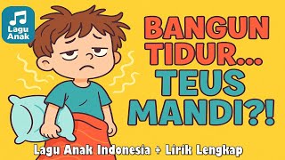 Download lagu Lagu Anak: Bangun Tidur Ku Teus Mandi! (Lirik Lengkap) mp3