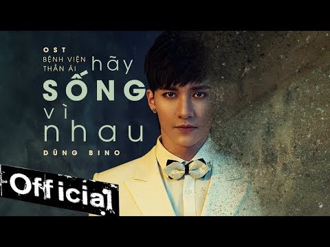 Hãy sống vì nhau (Bệnh viện thần ái OST) - Dũng Bino