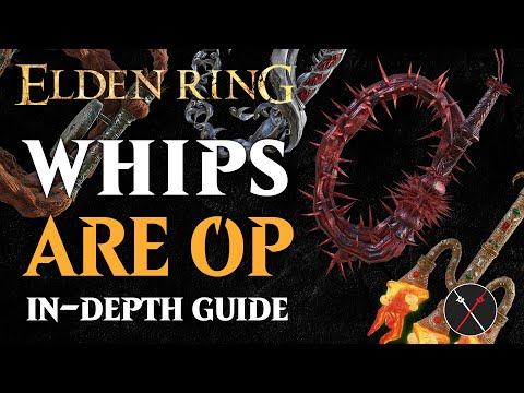Whips are the Best Weapon in Elden Ring - Elden Ring All Whips Breakdown