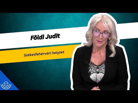Pirkadat: Földi Judit – Székesfehérvári helyzet