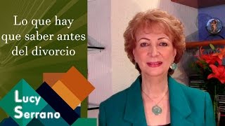 Lo que hay que saber antes del divorcio - Lucy Serrano