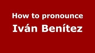 How to pronounce Iván Benítez