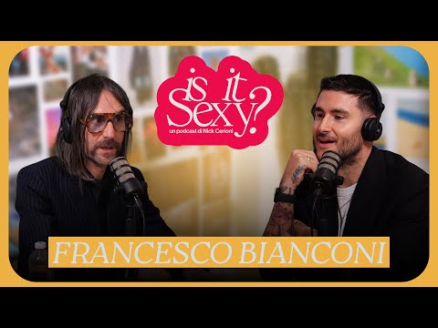 IS IT SEXY? with Nick Cerioni // Francesco Bianconi