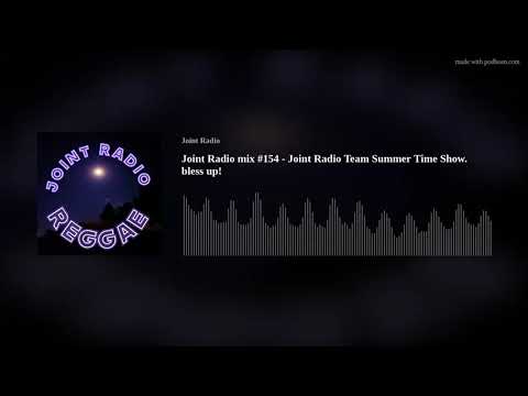 Joint Radio mix #154 - Joint Radio Team Summer Time Show. bless up!