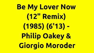 Be My Lover Now (12&quot; Remix) - Philip Oakey &amp; Giorgio Moroder | 80s Club Mixes | 80s Dance Music