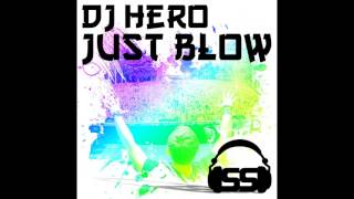 Download lagu DJ Hero - Just Blow (Biggest Rooms Remix) mp3