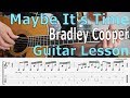Bradley Cooper, Maybe it's time  (A star is born) Guitar Lesson, TAB, Chords, Tutorial