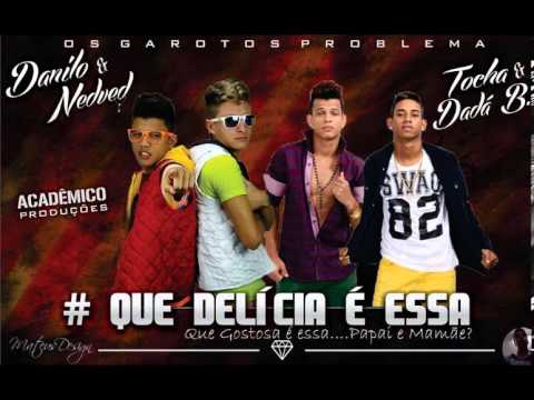 MC TOCHA E DADÁ BOLADÃO , DANILO E NEDVED - QUE DELICIA É ESSA