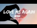 LOVE ME AGAIN -@MITRAZ [ Slowed + Reverb ] -Slowbae
