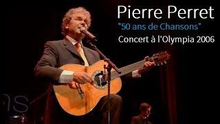 Pierre Perret  - "50 ans de chansons" Concert à l'Olympia de Paris (29 Octobre 2006)