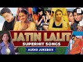 Jatin Lalit Superhit Songs I Am The Best Koi Mil Gaya Banke Tera Jogi Yeh Ladka Hai Deewana