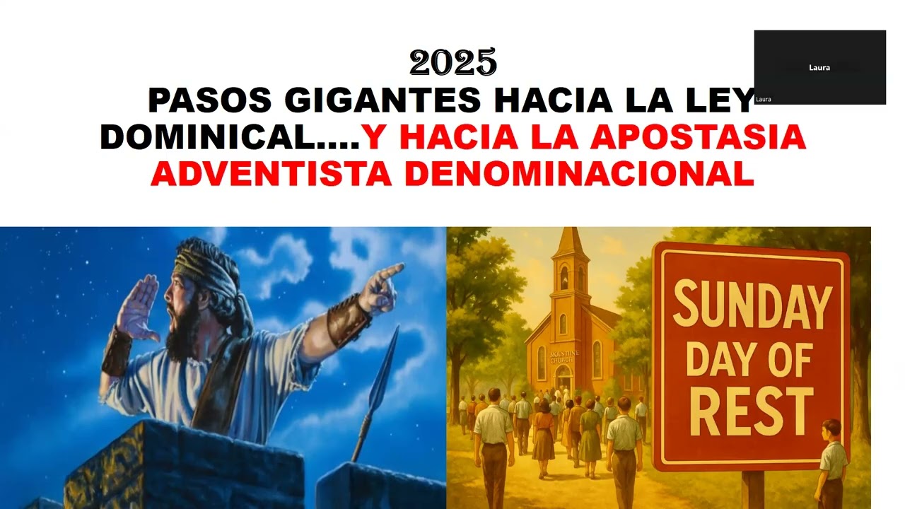 "2025: PASOS GIGANTES HACIA LA LEY DOMINICAL....Y HACIA LA APOSTASIA ADVENTISTA DENOMINACIONAL".