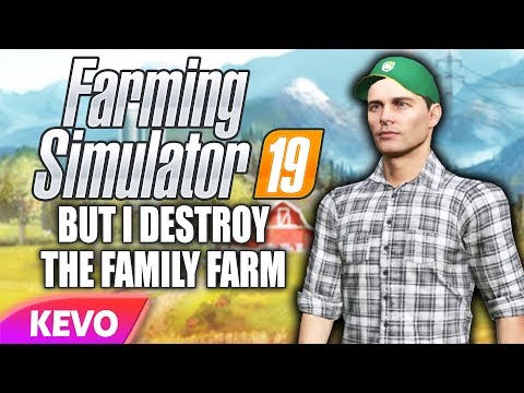 Farming Simulator 19 but I destroy the family farm