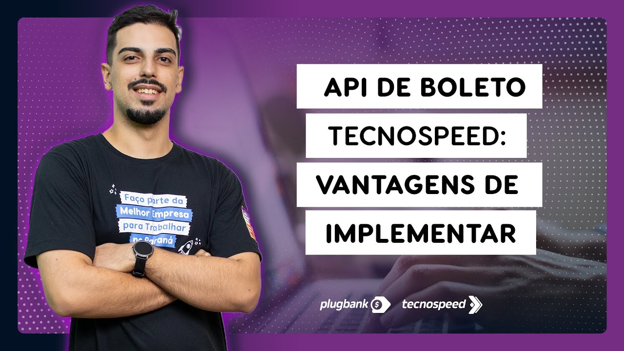 API de Boleto TecnoSpeed: Vantagens de Implementar e Otimizar seus Processos!