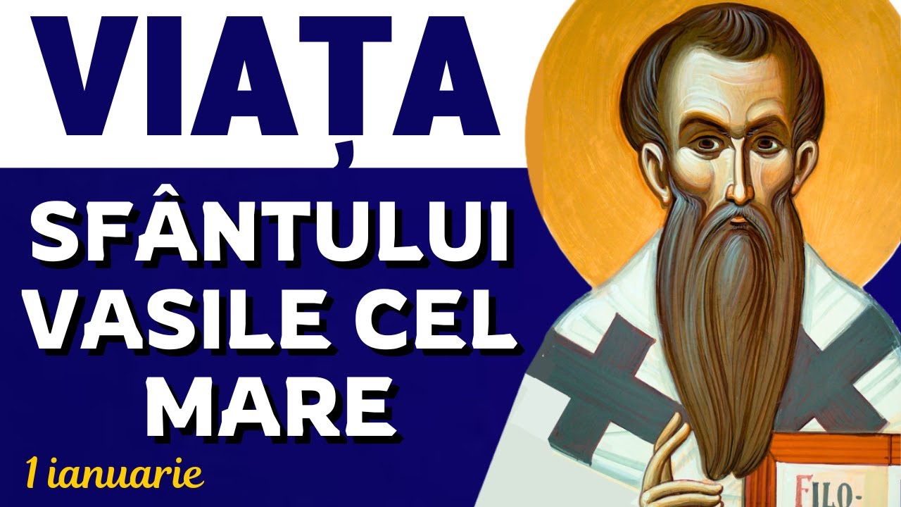 Viața Sfântului Vasile cel Mare. Povestea unuia dintre cei mai mari Sfinți
