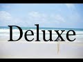 How To Pronounce Deluxe🌈🌈🌈🌈🌈🌈Pronunciation Of Deluxe