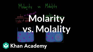 Molarity vs. molality | Lab values and concentrations | Health & Medicine | Khan Academy