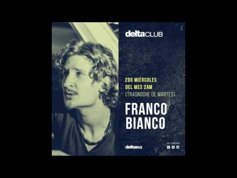 Delta Club presenta: Franco Bianco [03-2017] // Delta FM 90.3, Buenos Aires